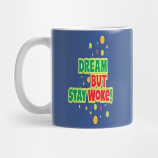 Dream But Stay Woke 2 Mug